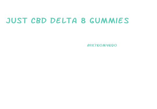 Just Cbd Delta 8 Gummies