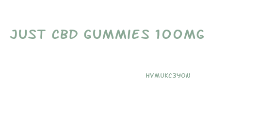 Just Cbd Gummies 100mg