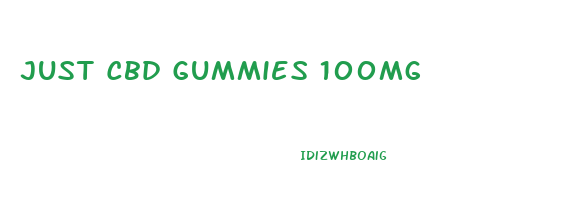 Just Cbd Gummies 100mg