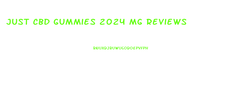 Just Cbd Gummies 2024 Mg Reviews