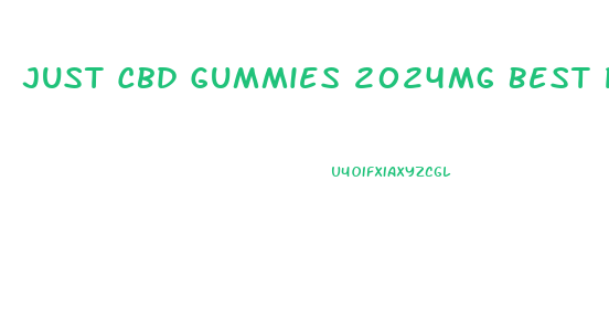 Just Cbd Gummies 2024mg Best Price