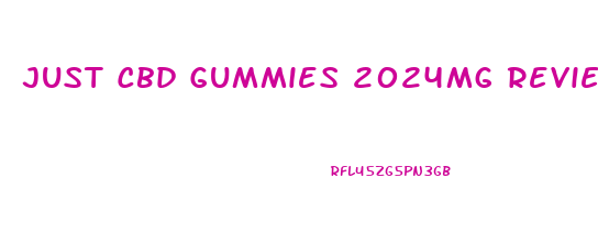 Just Cbd Gummies 2024mg Reviews