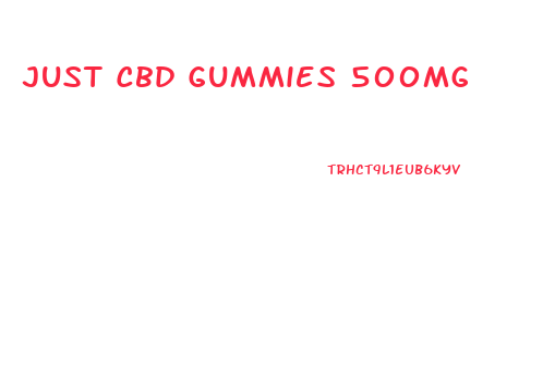 Just Cbd Gummies 500mg