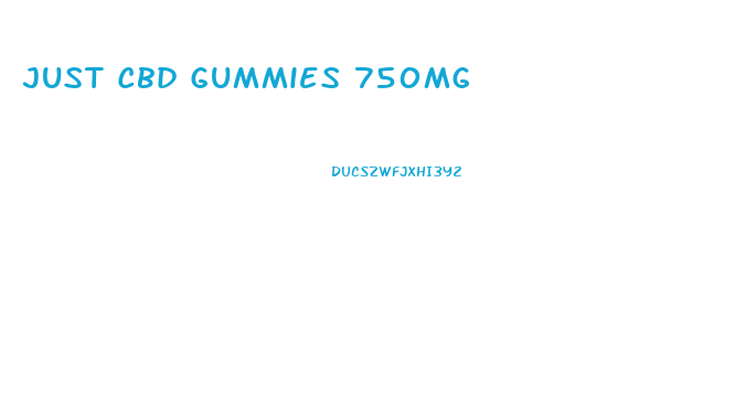 Just Cbd Gummies 750mg