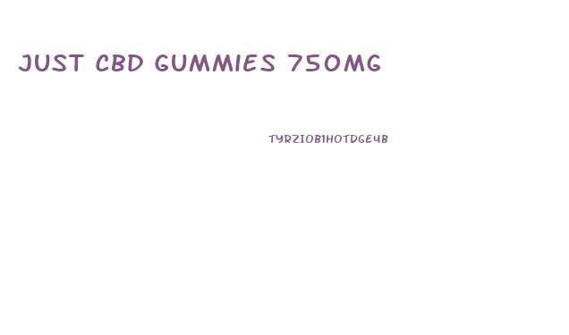 Just Cbd Gummies 750mg
