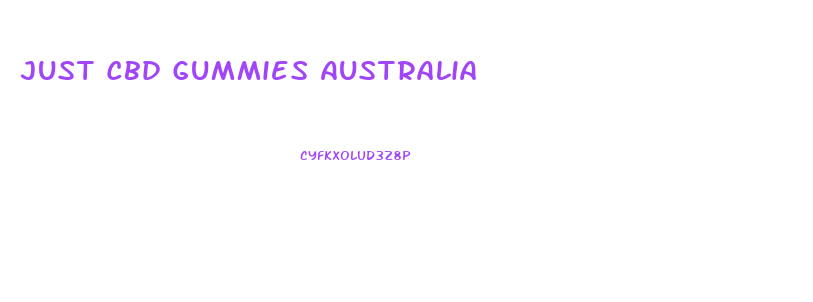 Just Cbd Gummies Australia