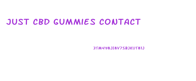 Just Cbd Gummies Contact
