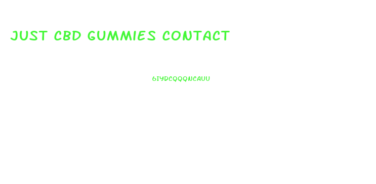 Just Cbd Gummies Contact