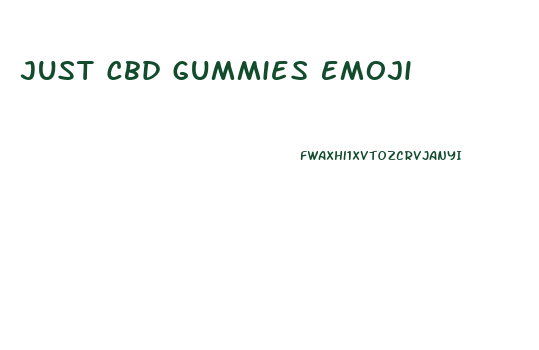 Just Cbd Gummies Emoji