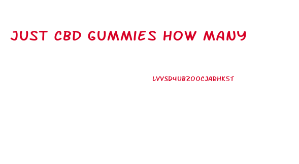 Just Cbd Gummies How Many