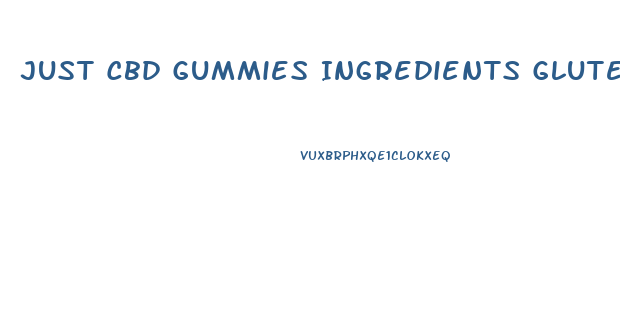 Just Cbd Gummies Ingredients Gluten