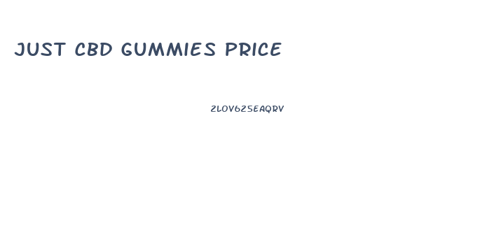 Just Cbd Gummies Price