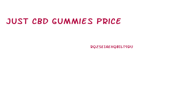 Just Cbd Gummies Price
