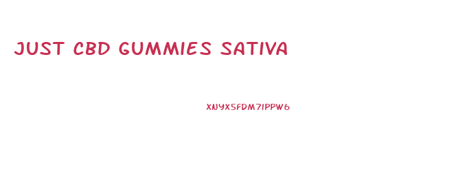 Just Cbd Gummies Sativa
