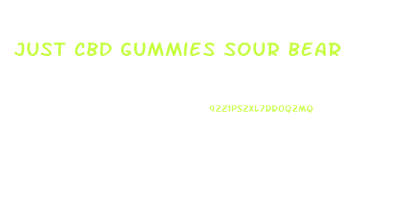 Just Cbd Gummies Sour Bear