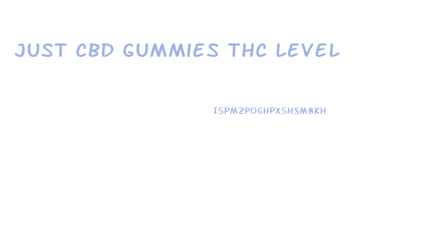 Just Cbd Gummies Thc Level
