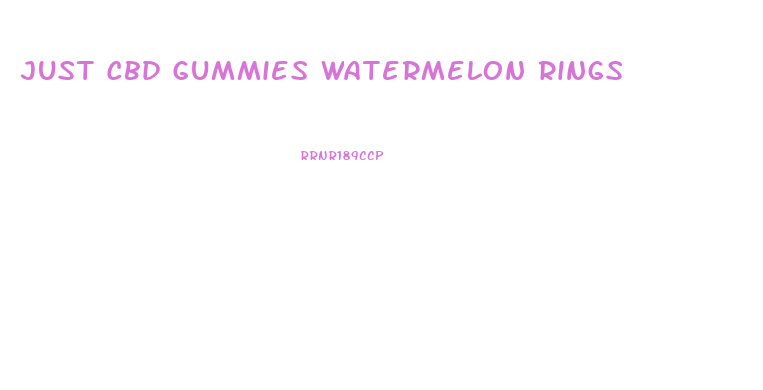 Just Cbd Gummies Watermelon Rings