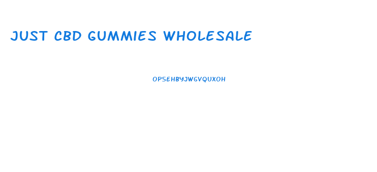 Just Cbd Gummies Wholesale