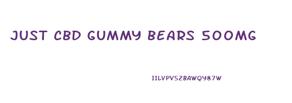 Just Cbd Gummy Bears 500mg