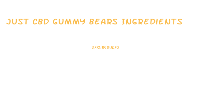 Just Cbd Gummy Bears Ingredients