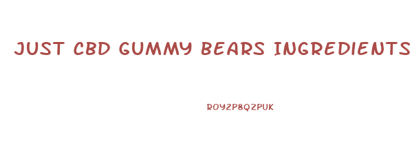Just Cbd Gummy Bears Ingredients