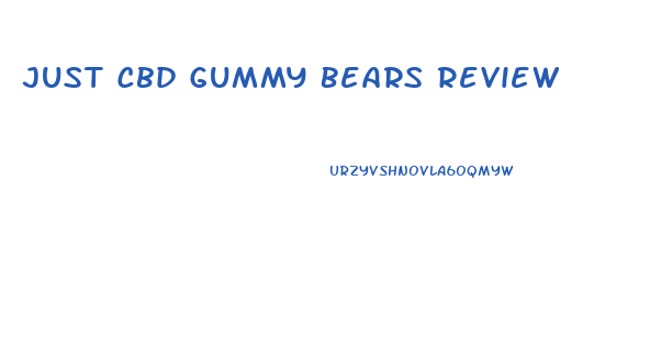 Just Cbd Gummy Bears Review