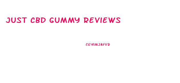 Just Cbd Gummy Reviews