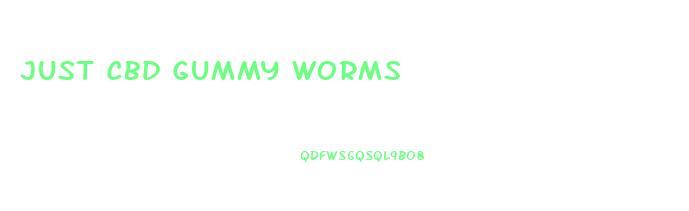 Just Cbd Gummy Worms