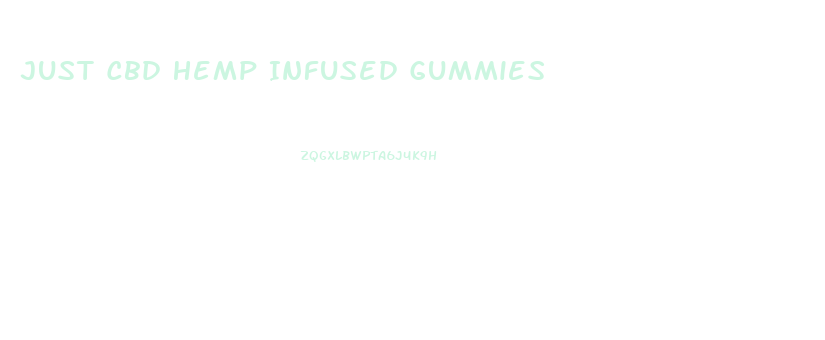 Just Cbd Hemp Infused Gummies