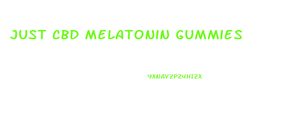 Just Cbd Melatonin Gummies