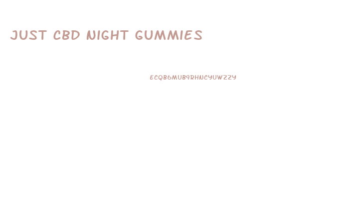 Just Cbd Night Gummies
