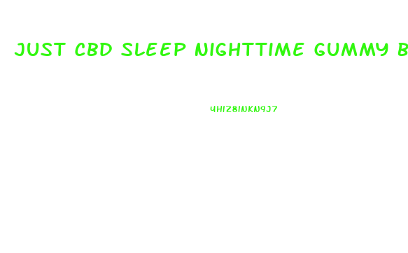 Just Cbd Sleep Nighttime Gummy Bears