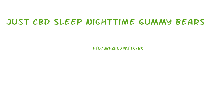 Just Cbd Sleep Nighttime Gummy Bears