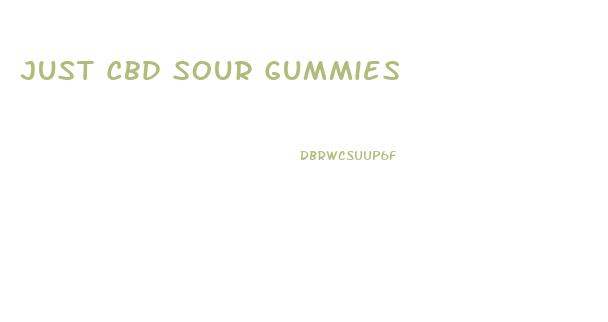 Just Cbd Sour Gummies