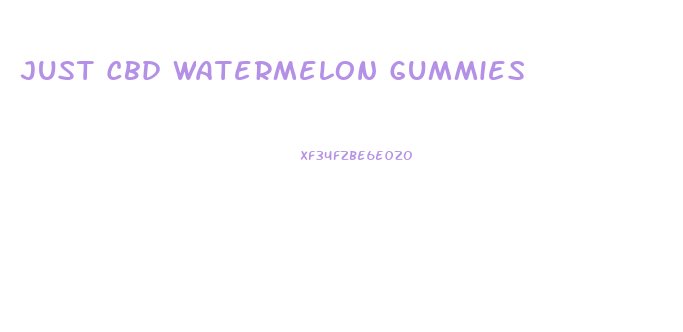 Just Cbd Watermelon Gummies