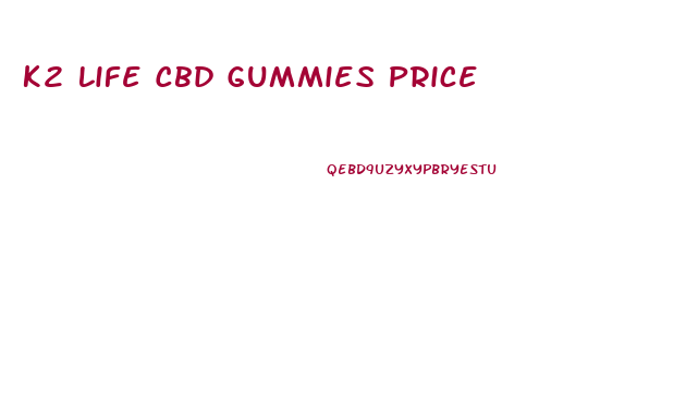 K2 Life Cbd Gummies Price
