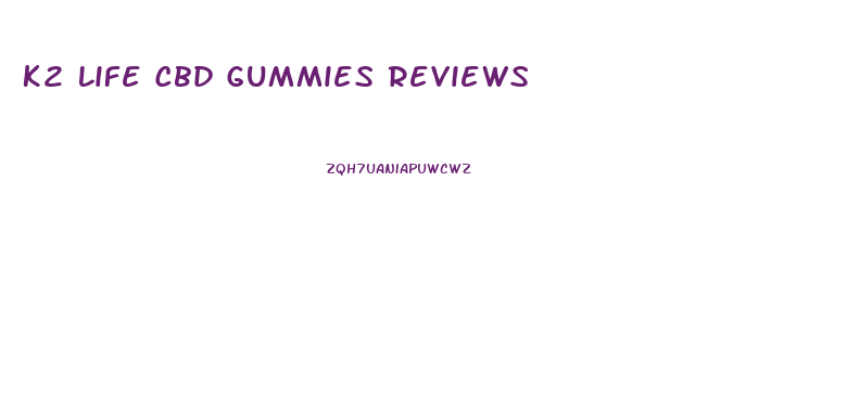 K2 Life Cbd Gummies Reviews