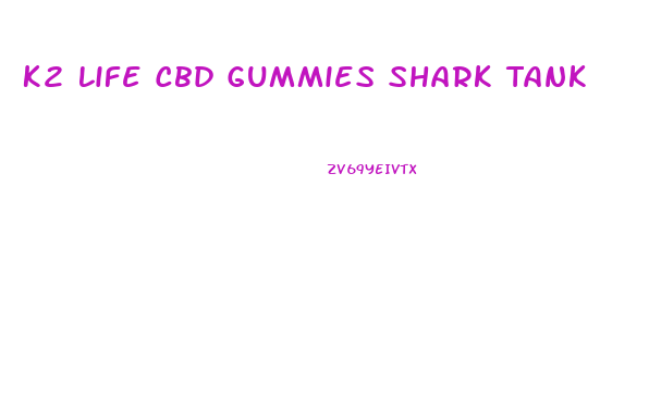 K2 Life Cbd Gummies Shark Tank