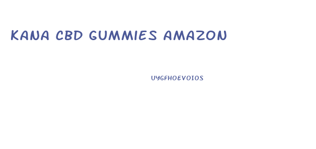 Kana Cbd Gummies Amazon