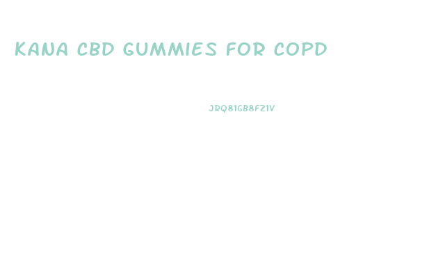Kana Cbd Gummies For Copd
