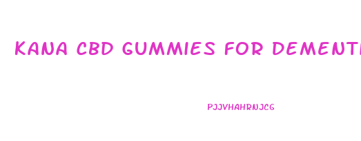 Kana Cbd Gummies For Dementia