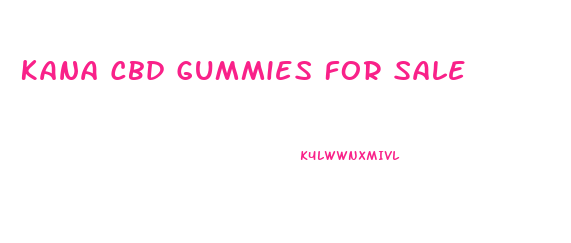 Kana Cbd Gummies For Sale