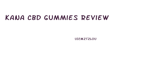 Kana Cbd Gummies Review