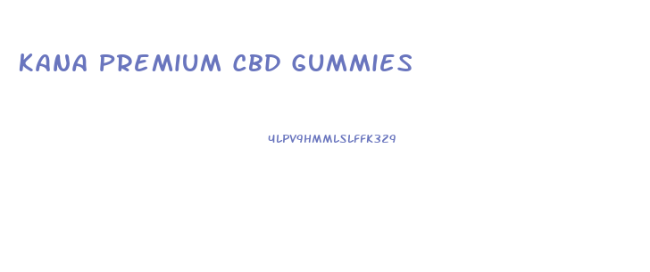 Kana Premium Cbd Gummies