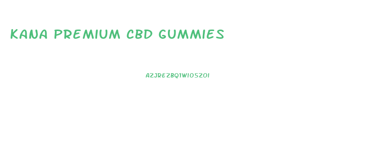 Kana Premium Cbd Gummies