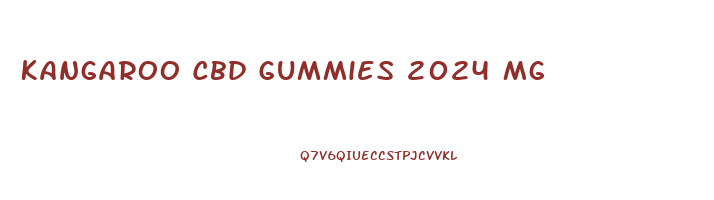 Kangaroo Cbd Gummies 2024 Mg
