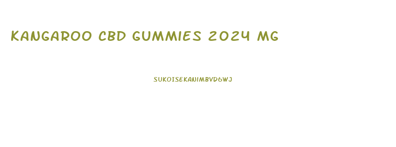 Kangaroo Cbd Gummies 2024 Mg
