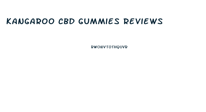 Kangaroo Cbd Gummies Reviews