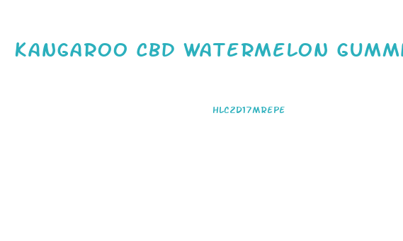 Kangaroo Cbd Watermelon Gummies For Sleep