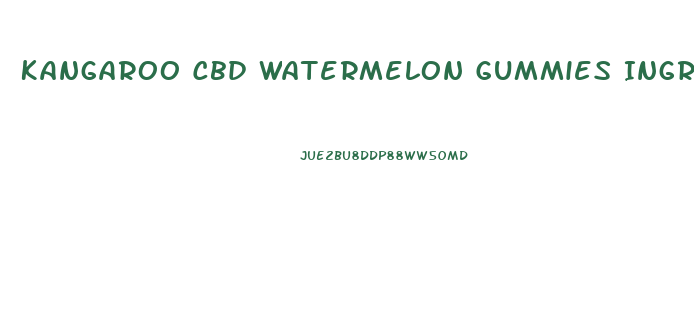 Kangaroo Cbd Watermelon Gummies Ingredients